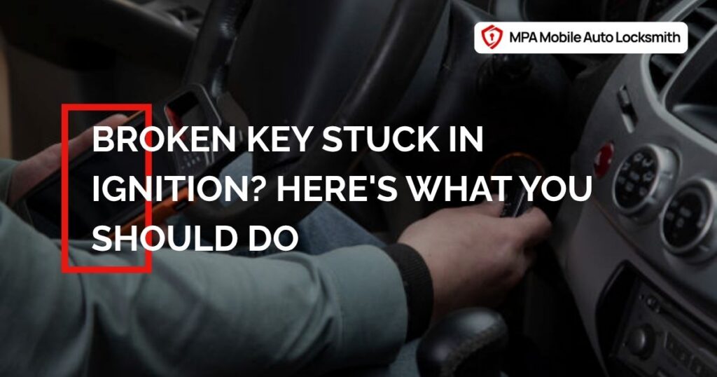 Broken Key Stuck in Ignition